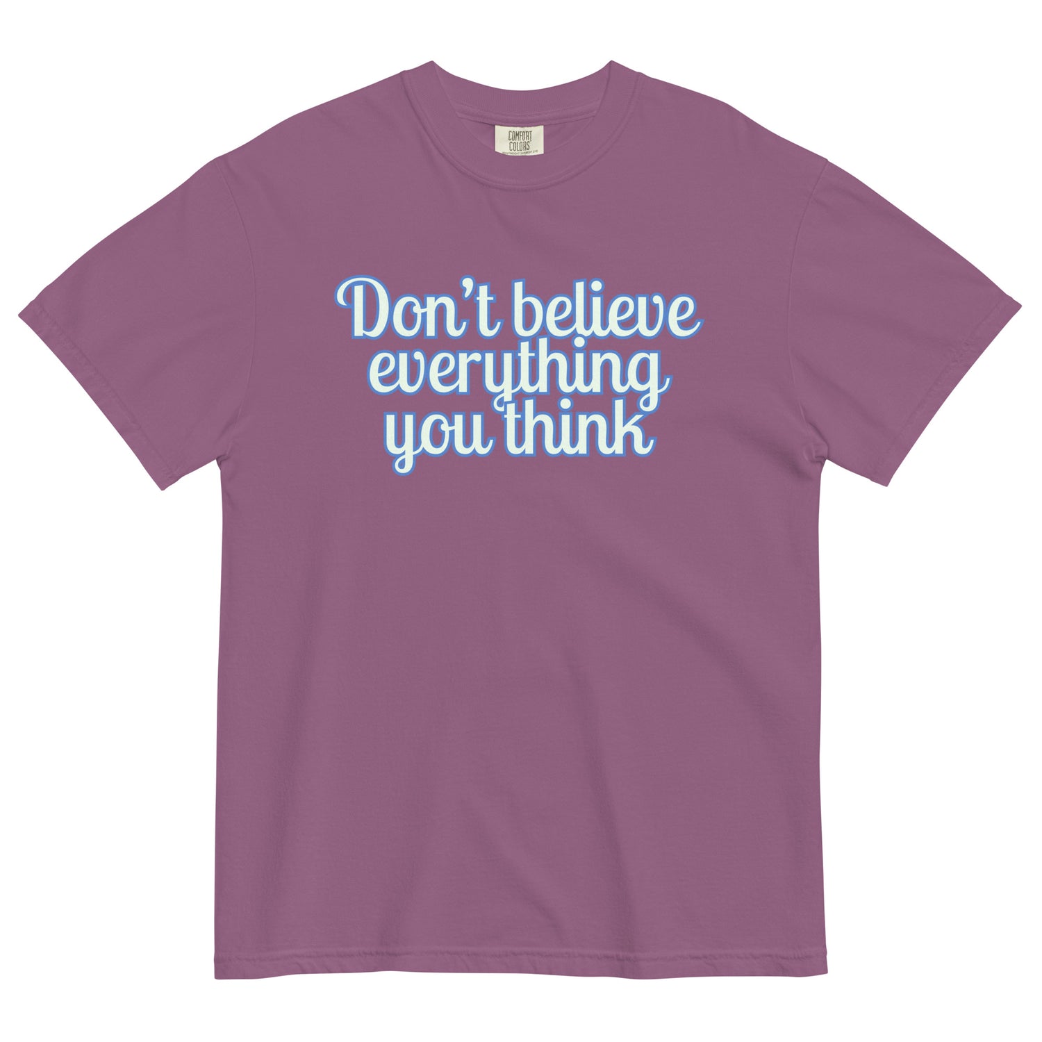 'Don't Believe Everything You Think' Tee