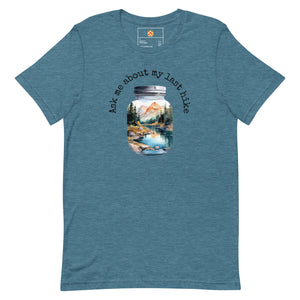 Ask Me About My Last Hike Tee