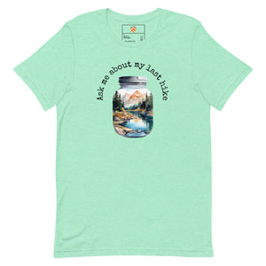 Ask Me About My Last Hike Tee