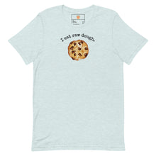 I Eat Raw Dough T-shirt